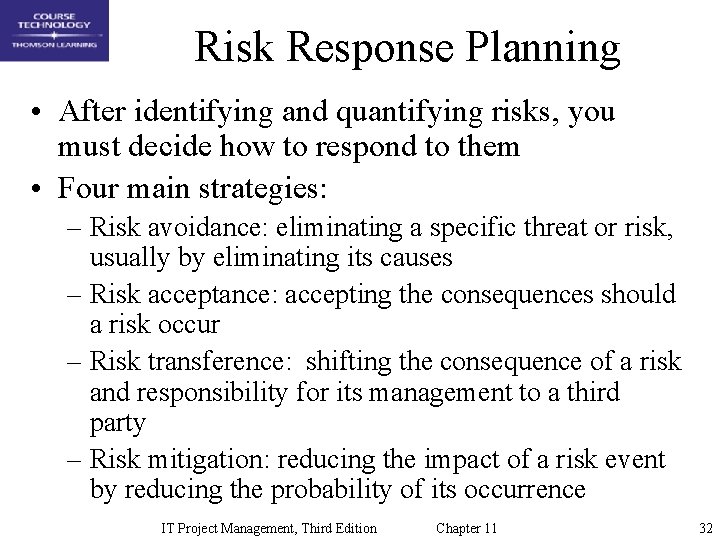 Risk Response Planning • After identifying and quantifying risks, you must decide how to