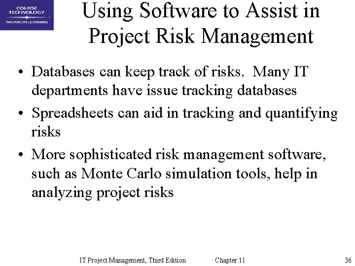 Using Software to Assist in Project Risk Management • Databases can keep track of