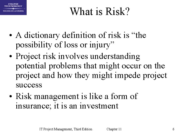 What is Risk? • A dictionary definition of risk is “the possibility of loss