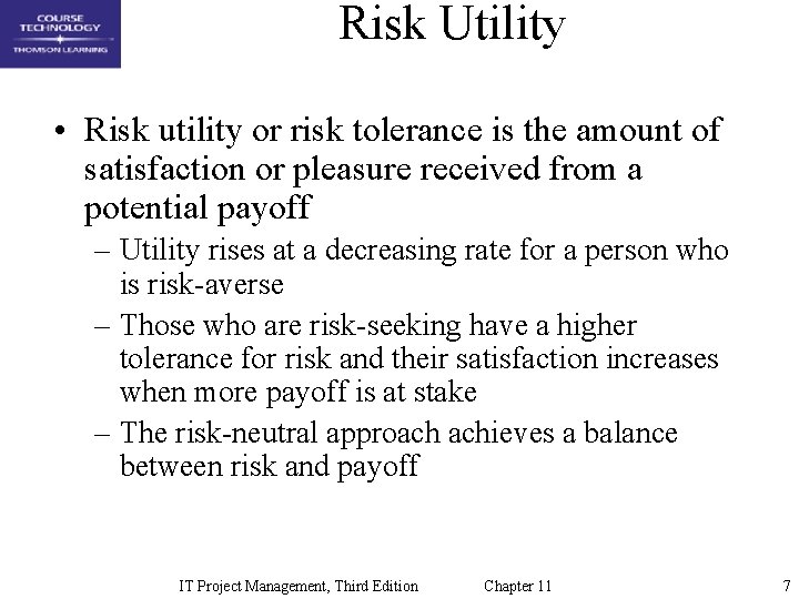 Risk Utility • Risk utility or risk tolerance is the amount of satisfaction or