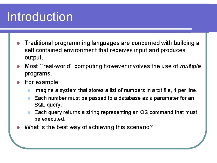 Introduction Traditional programming languages are concerned with building a self contained environment that receives