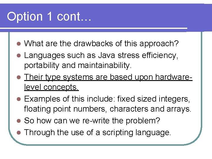 Option 1 cont… l l l What are the drawbacks of this approach? Languages