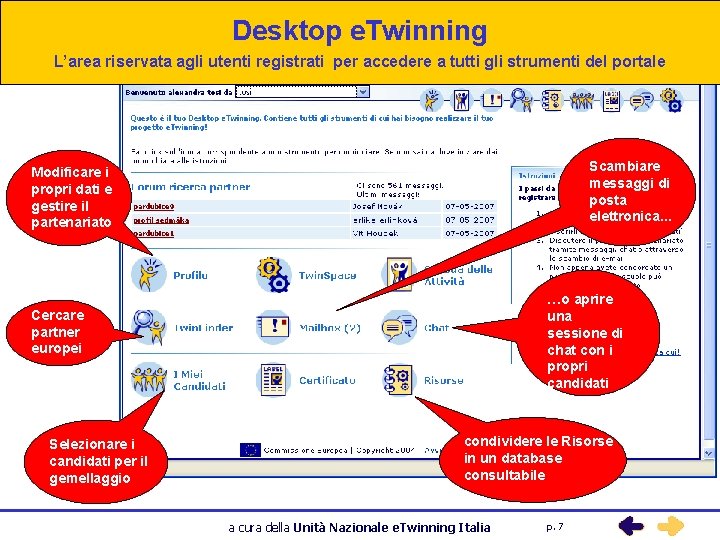 Desktop e. Twinning L’area riservata agli utenti registrati per accedere a tutti gli strumenti