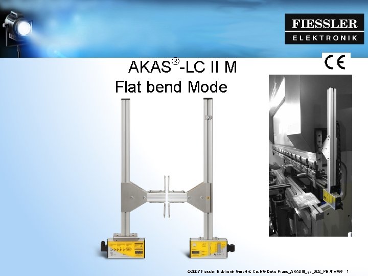 ® AKAS -LC II M Flat bend Mode, -3 © 2007 Fiessler Elektronik Gmb.
