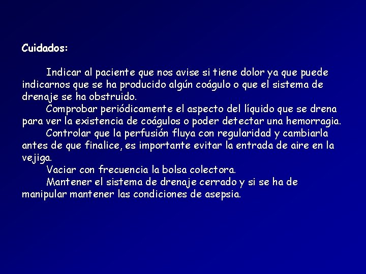 Cuidados: Indicar al paciente que nos avise si tiene dolor ya que puede indicarnos Cuidados: Indicar al paciente que nos avise si tiene dolor ya que puede indicarnos
