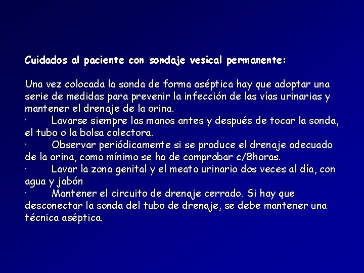 Cuidados al paciente con sondaje vesical permanente: Una vez colocada la sonda de forma Cuidados al paciente con sondaje vesical permanente: Una vez colocada la sonda de forma