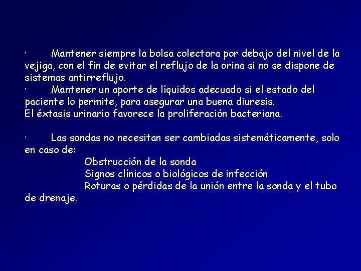 · Mantener siempre la bolsa colectora por debajo del nivel de la vejiga, con · Mantener siempre la bolsa colectora por debajo del nivel de la vejiga, con