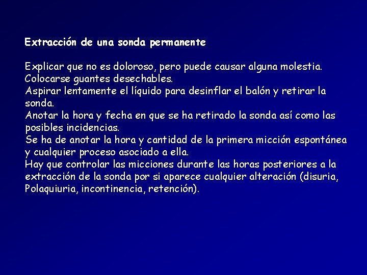 Extracción de una sonda permanente Explicar que no es doloroso, pero puede causar alguna Extracción de una sonda permanente Explicar que no es doloroso, pero puede causar alguna