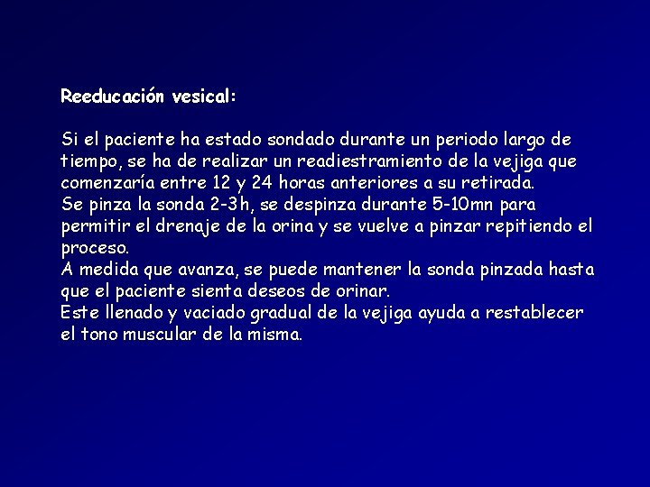 Reeducación vesical: Si el paciente ha estado sondado durante un periodo largo de tiempo, Reeducación vesical: Si el paciente ha estado sondado durante un periodo largo de tiempo,