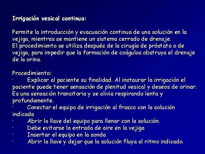 Irrigación vesical continua: Permite la introducción y evacuación continua de una solución en la Irrigación vesical continua: Permite la introducción y evacuación continua de una solución en la