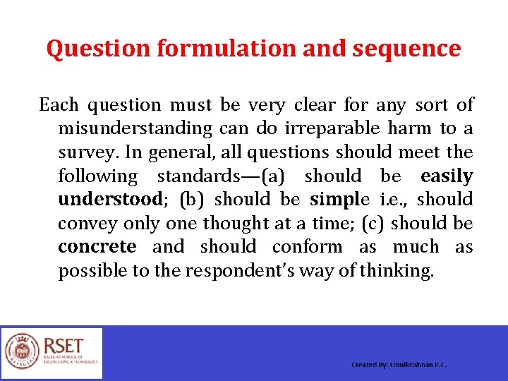 Question formulation and sequence Each question must be very clear for any sort of