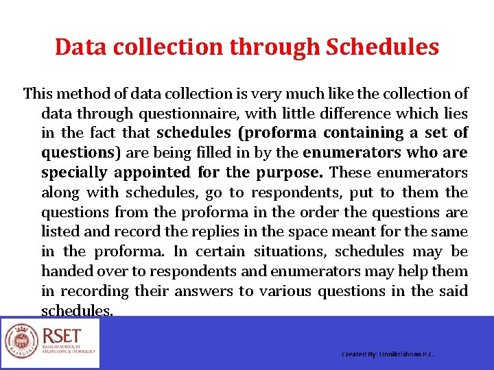 Data collection through Schedules This method of data collection is very much like the