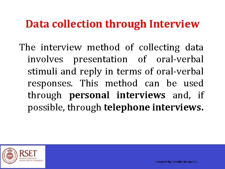 Data collection through Interview The interview method of collecting data involves presentation of oral-verbal