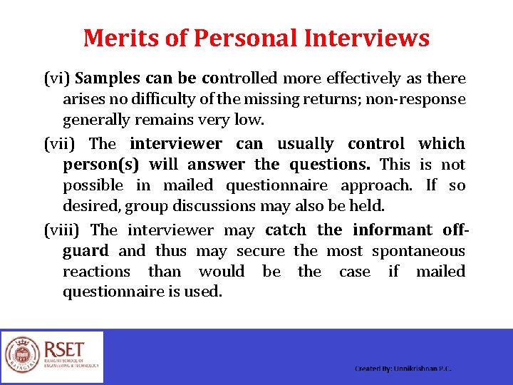 Merits of Personal Interviews (vi) Samples can be controlled more effectively as there arises