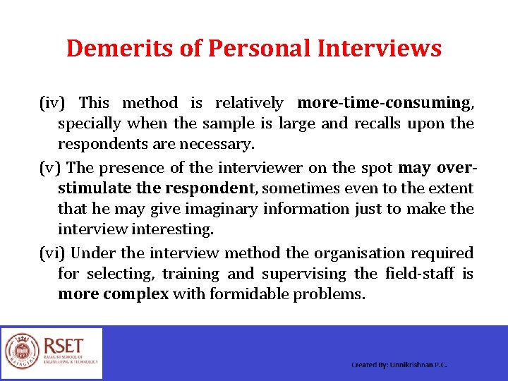 Demerits of Personal Interviews (iv) This method is relatively more-time-consuming, specially when the sample