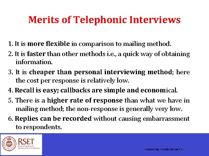 Merits of Telephonic Interviews 1. It is more flexible in comparison to mailing method.