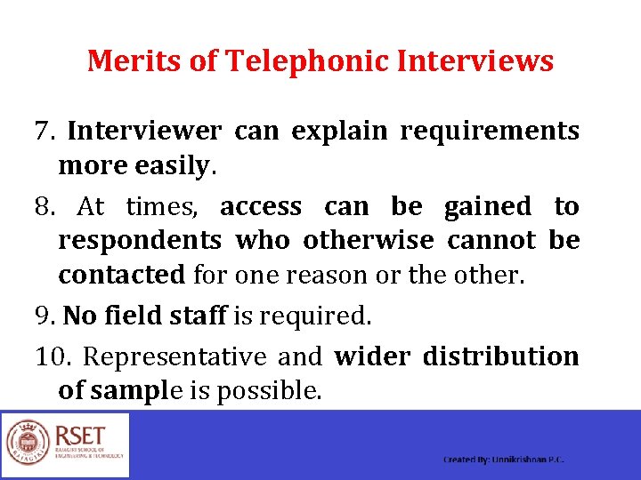 Merits of Telephonic Interviews 7. Interviewer can explain requirements more easily. 8. At times,
