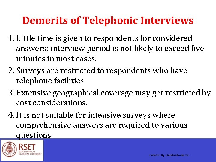 Demerits of Telephonic Interviews 1. Little time is given to respondents for considered answers;