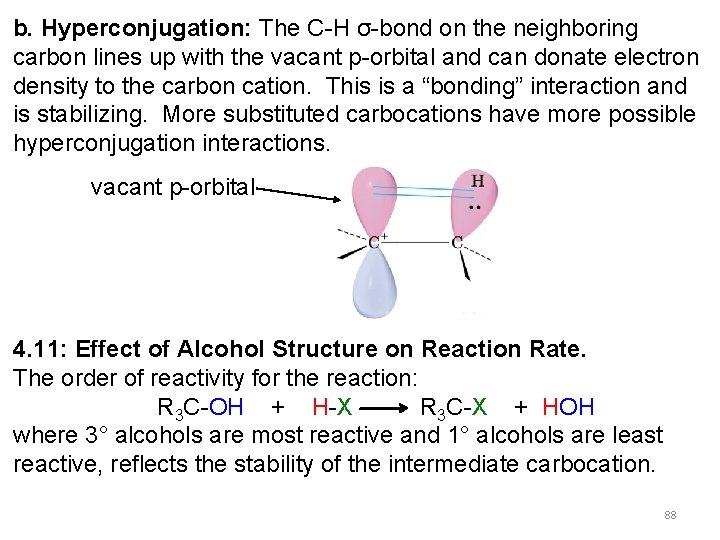 b. Hyperconjugation: The C-H σ-bond on the neighboring carbon lines up with the vacant