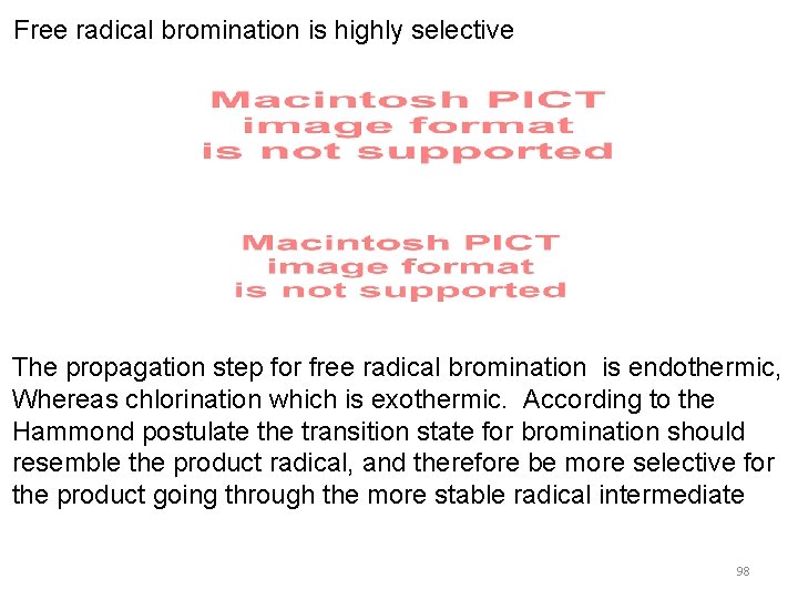 Free radical bromination is highly selective The propagation step for free radical bromination is