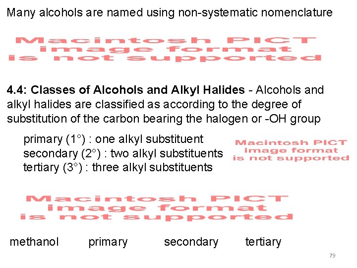 Many alcohols are named using non-systematic nomenclature 4. 4: Classes of Alcohols and Alkyl