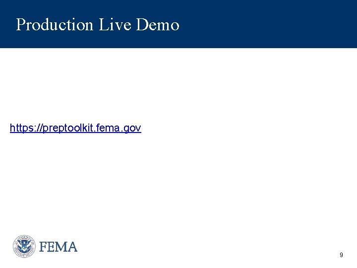 Production Live Demo https: //preptoolkit. fema. gov 9 