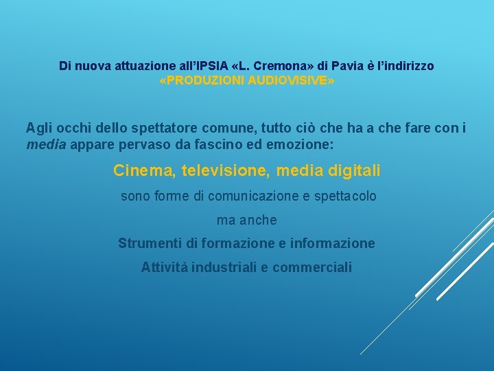 Di nuova attuazione all’IPSIA «L. Cremona» di Pavia è l’indirizzo «PRODUZIONI AUDIOVISIVE» Agli occhi