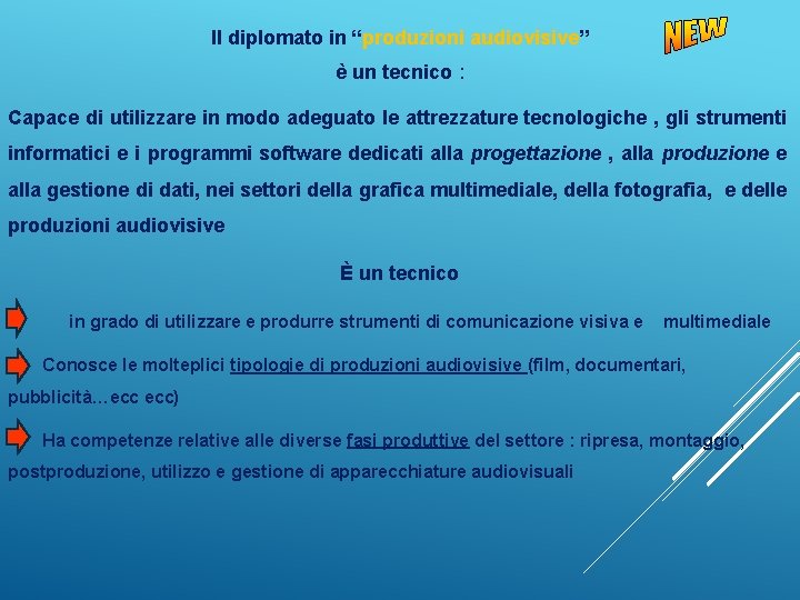 Il diplomato in “produzioni audiovisive” è un tecnico : Capace di utilizzare in modo