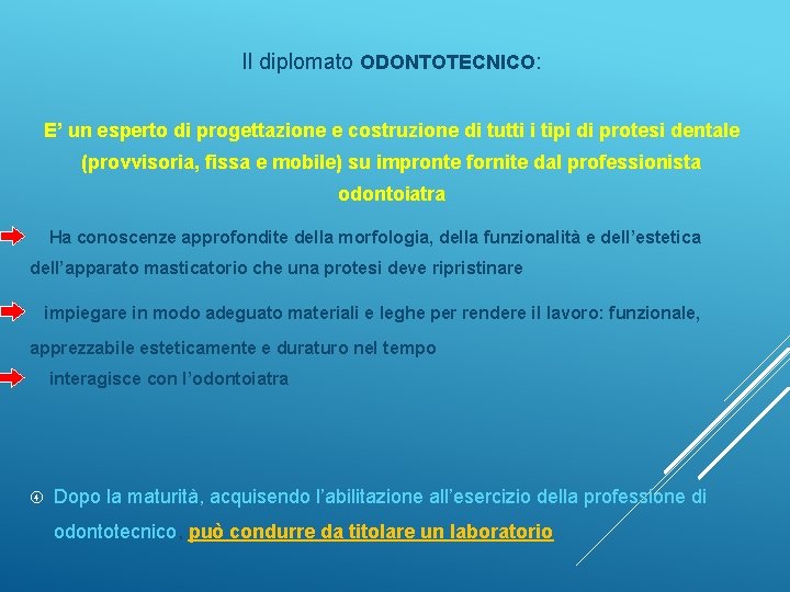 Il diplomato ODONTOTECNICO: E’ un esperto di progettazione e costruzione di tutti i tipi
