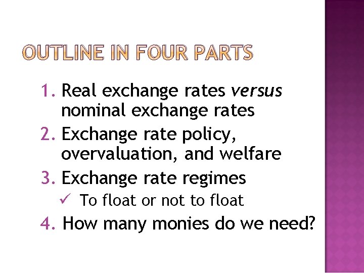 OUTLINE IN FOUR PARTS 1. Real exchange rates versus nominal exchange rates 2. Exchange