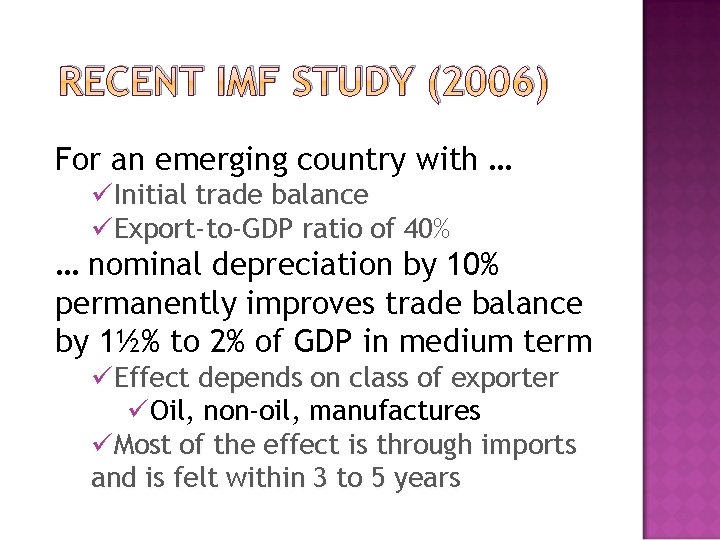 RECENT IMF STUDY (2006) For an emerging country with … üInitial trade balance üExport-to-GDP