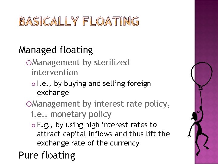 BASICALLY FLOATING Managed floating Management by sterilized intervention I. e. , by buying and