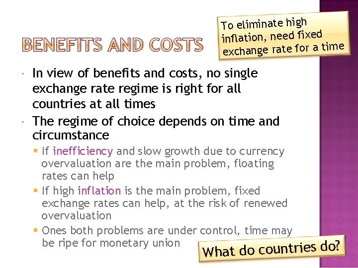 BENEFITS AND COSTS To eliminate high inflation, need fixed me exchange rate for a