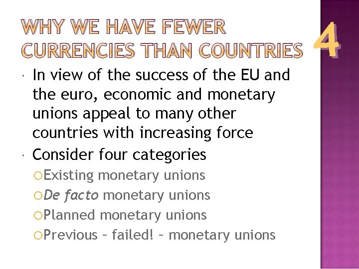 WHY WE HAVE FEWER CURRENCIES THAN COUNTRIES In view of the success of the