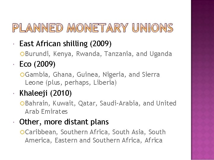 PLANNED MONETARY UNIONS East African shilling (2009) Burundi, Kenya, Rwanda, Tanzania, and Uganda Eco