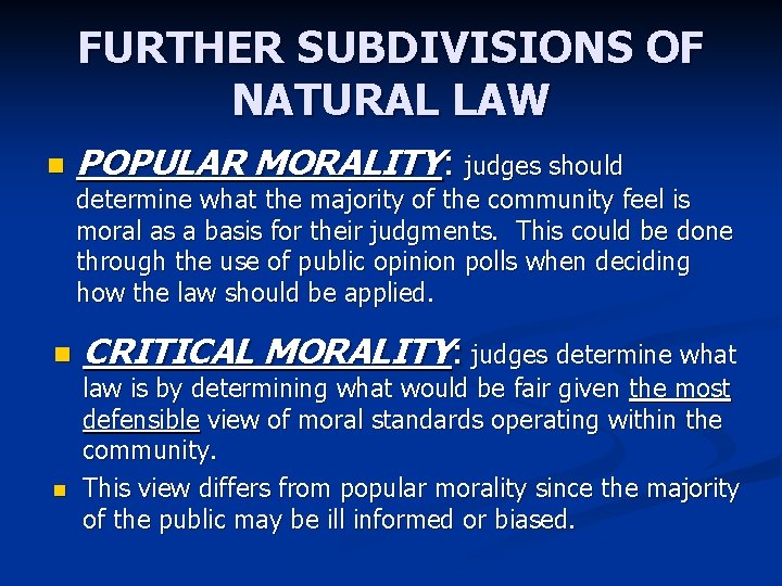 FURTHER SUBDIVISIONS OF NATURAL LAW n POPULAR MORALITY: judges should determine what the majority