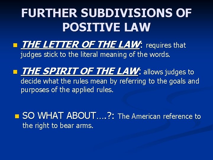 FURTHER SUBDIVISIONS OF POSITIVE LAW n THE LETTER OF THE LAW: requires that judges