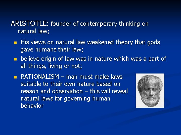 ARISTOTLE: founder of contemporary thinking on natural law; n His views on natural law