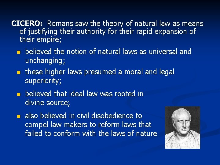 CICERO: Romans saw theory of natural law as means of justifying their authority for