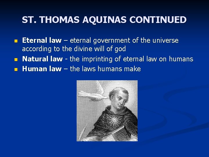 ST. THOMAS AQUINAS CONTINUED n n n Eternal law – eternal government of the