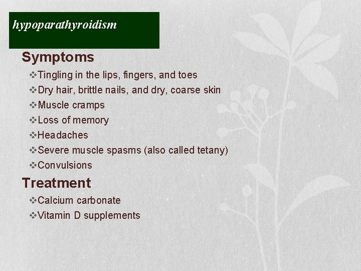 hypoparathyroidism Symptoms v. Tingling in the lips, fingers, and toes v. Dry hair, brittle