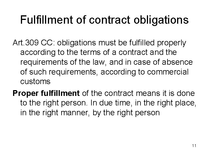 Fulfillment of contract obligations Art. 309 CC: obligations must be fulfilled properly according to
