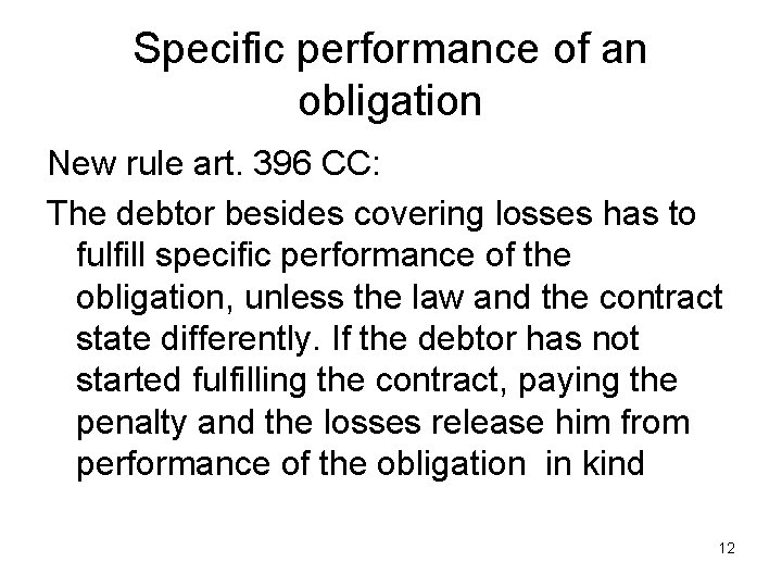 Specific performance of an obligation New rule art. 396 CC: The debtor besides covering