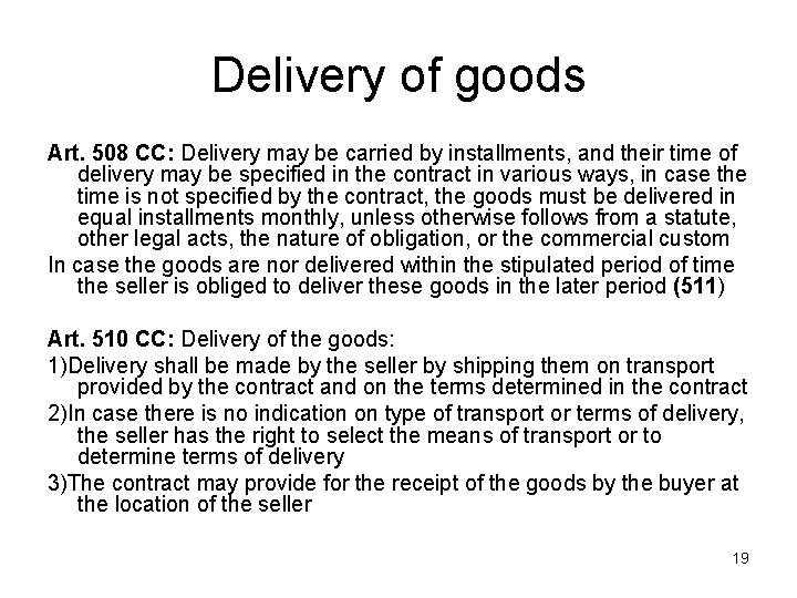 Delivery of goods Art. 508 CC: Delivery may be carried by installments, and their