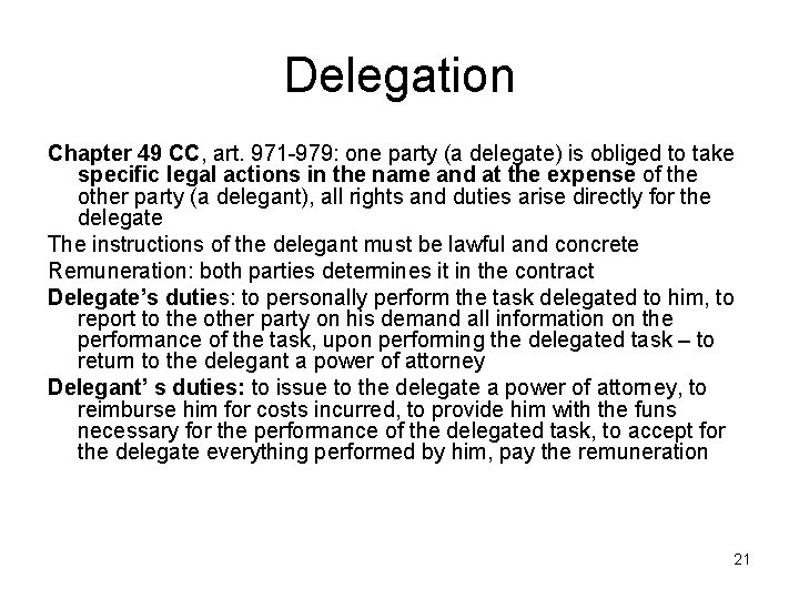 Delegation Chapter 49 CC, art. 971 -979: one party (a delegate) is obliged to