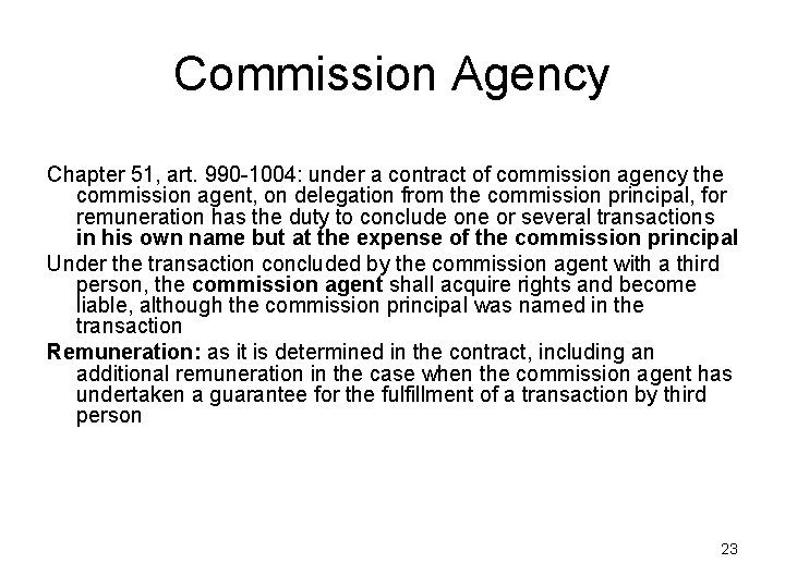 Commission Agency Chapter 51, art. 990 -1004: under a contract of commission agency the