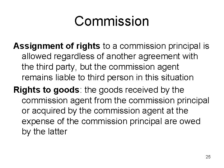 Commission Assignment of rights to a commission principal is allowed regardless of another agreement