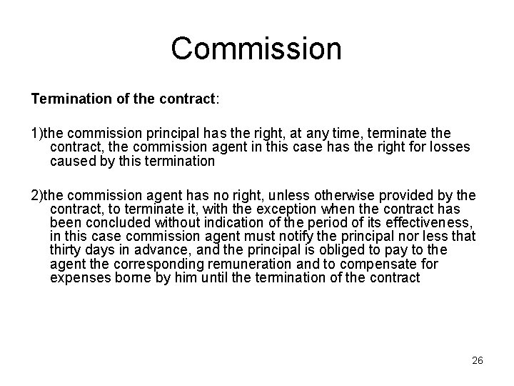 Commission Termination of the contract: 1)the commission principal has the right, at any time,
