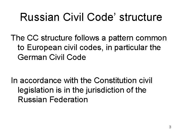 Russian Civil Code’ structure The CC structure follows a pattern common to European civil