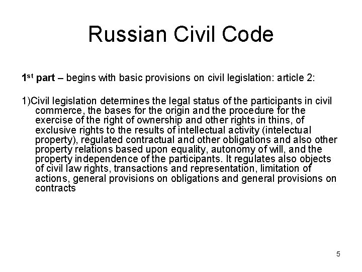 Russian Civil Code 1 st part – begins with basic provisions on civil legislation: